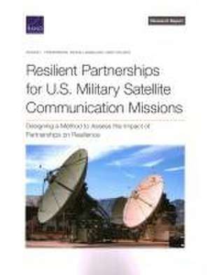 Resilient Partnerships for U.S. Military Satellite Communication Missions de Bonnie L Triezenberg