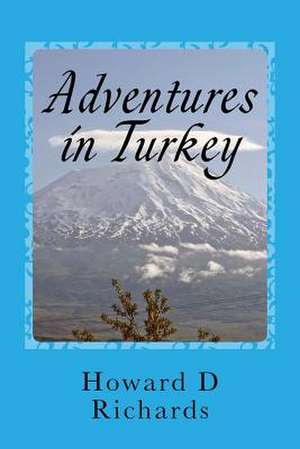 Adventures in Turkey de MR Howard D. Richards