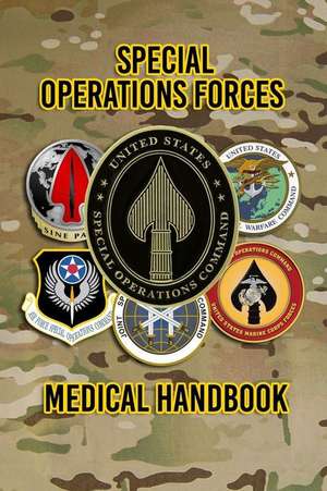 Special Operations Forces Medical Handbook de United States Special Operations Command