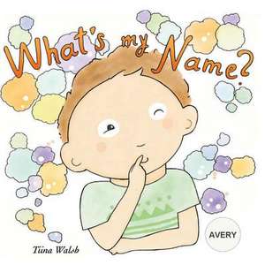 What's My Name? Avery de Tiina Walsh