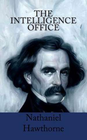 The Intelligence Office de Nathaniel Hawthorne