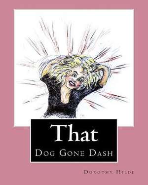 That Dog Gone Dash de Hilde, MS Dorothy