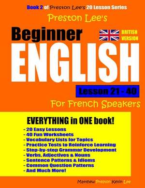 Preston Lee's Beginner English Lesson 21 - 40 for French Speakers (British) de Kevin Lee