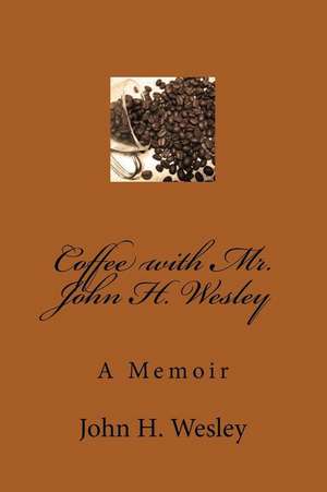 Coffee with Mr. John H. Wesley de Wesley, Mr John H.