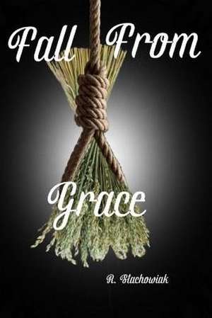 Fall from Grace de R. Stachowiak
