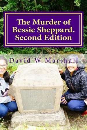 The Murder of Bessie Sheppard. Second Edition de Marshall, Mr David W.