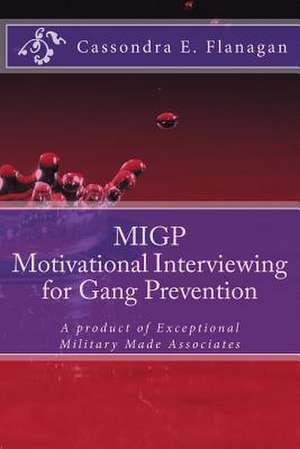 Migp (Motivational Interviewing for Gang Prevention) de Flanagan, MS Cassondra E.