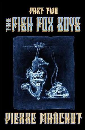 The Fish Fox Boys Part II de Pierre Manchot