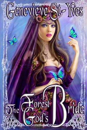 The Forest God's Bride de St-Yves, Genevieve