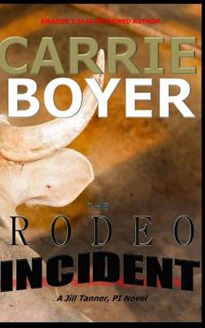 The Rodeo Incident de Carrie Boyer