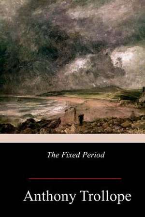 The Fixed Period de Anthony Trollope