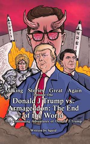 Donald J Trump Vs Armageddon de Squid