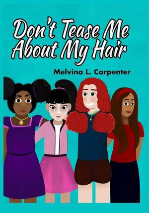 Don't Tease Me about My Hair! de Carpenter, Melvina