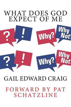 What Does God Expect of Me de Craig, Gail Edward