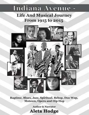 Indiana Avenue - Life and Musical Journey from 1915 to 2015 de Hodge, Aleta