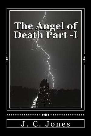 The Angel of Death Part 1. de J. C. Jones