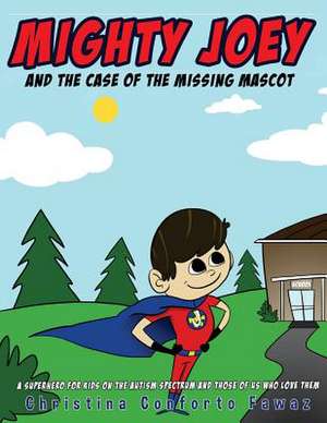 Mighty Joey and the Case of the Missing Mascot de Fawaz, Christina Conforto