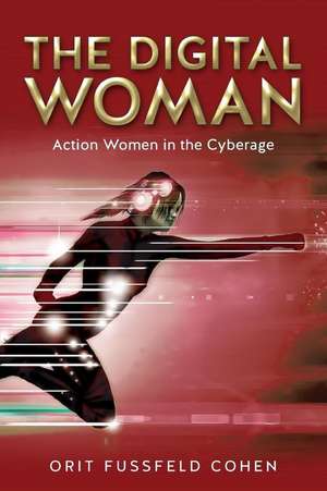 The Digital Woman de Fussfeld Cohen, Orit