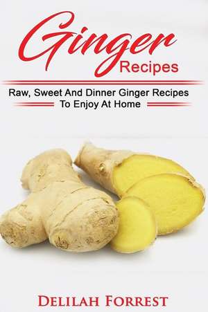 Ginger Recipes de Forrest, Delilah