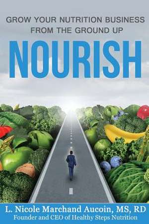 Nourish de Aucoin MS, Rd L. Nicole Marchand