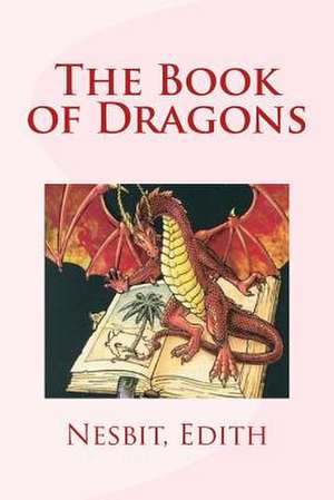 The Book of Dragons de Edith Nesbit