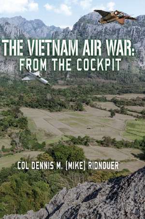 The Vietnam Air War de Ridnouer, Colonel Dennis M.