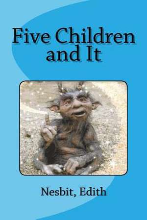 Five Children and It de Edith Nesbit