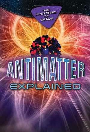 Antimatter Explained de Richard Gaughan