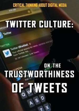 Twitter Culture: On the Trustworthiness of Tweets de Carolyn DeCarlo