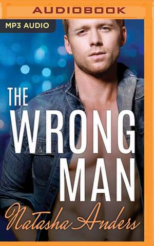 The Wrong Man de Natasha Anders