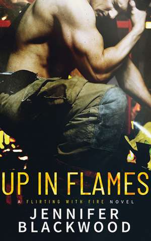 Up in Flames de Jennifer Blackwood