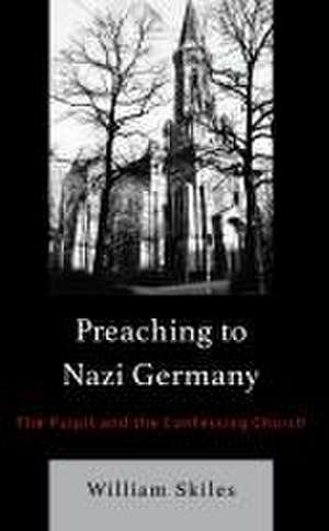 Skiles, W: Preaching to Nazi Germany de William Skiles