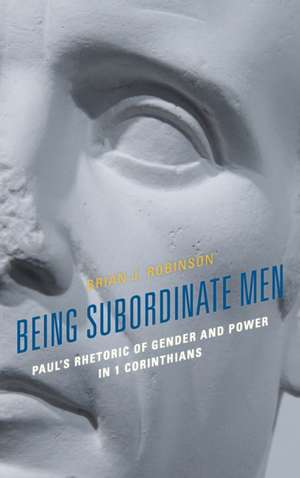 Being Subordinate Men de Brian J. Robinson