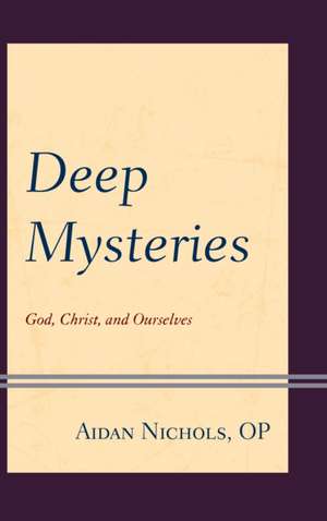 Deep Mysteries de Aidan Nichols OP