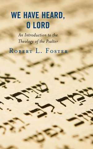 WE HAVE HEARD YOU O LORDAN INCB de Robert L. Foster