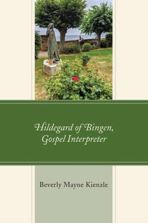 Hildegard of Bingen, Gospel Interpreter de Beverly Mayne Kienzle