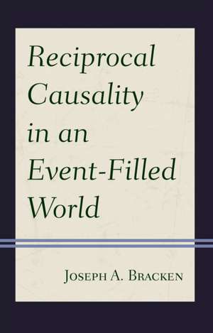 Reciprocal Causality in an Event-Filled World de S. J. Joseph A. Bracken