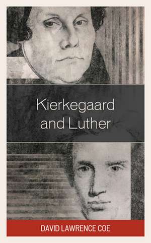 KIERKEGAARD AND LUTHER de David Lawrence Coe