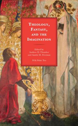 Theology, Fantasy, and the Imagination de Andrew D. Thrasher