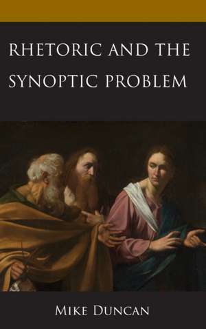 Rhetoric and the Synoptic Problem de Mike Duncan