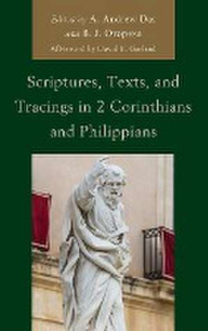 Scriptures, Texts, and Tracings in 2 Corinthians and Philippians de A. Andrew Das