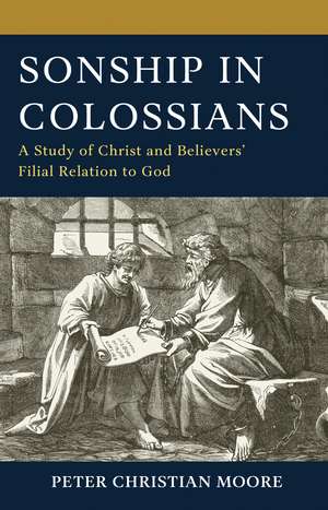 Sonship in Colossians de Peter Christian Moore