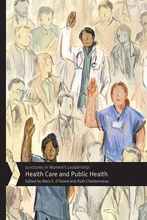 Junctures in Women's Leadership: Health Care and Public Health de Mary E. O'Dowd