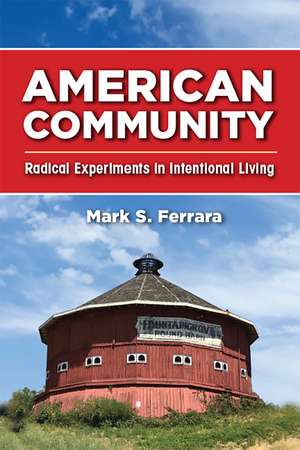 American Community: Radical Experiments in Intentional Living de Mark S. Ferrara