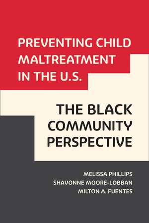 Preventing Child Maltreatment in the U.S.: The Black Community Perspective de Melissa Phillips