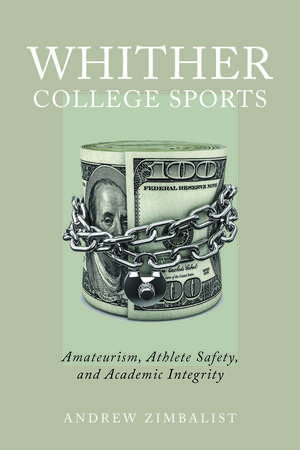 Whither College Sports – Amateurism, Athlete Safety, and Academic Integrity de Andrew Zimbalist