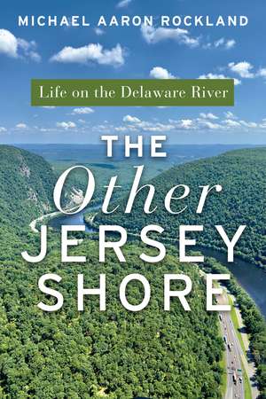 The Other Jersey Shore: Life on the Delaware River de Michael Aaron Rockland