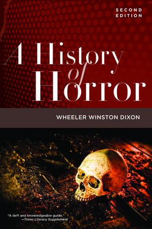 A History of Horror, 2nd Edition de Wheeler Winston Dixon