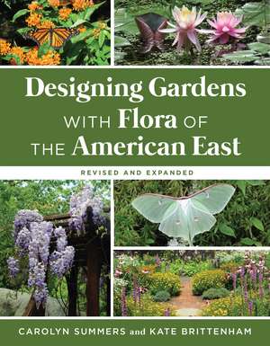 Designing Gardens with Flora of the American East, Revised and Expanded de Ms. Carolyn Summers