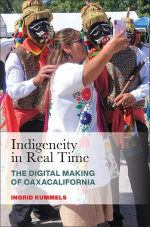 Indigeneity in Real Time: The Digital Making of Oaxacalifornia de Ingrid Kummels